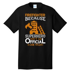 Firefighter Because Superhero Tall T-Shirt