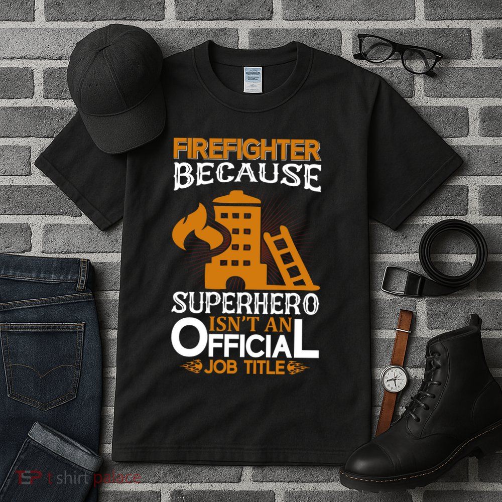 Firefighter Because Superhero Tall T-Shirt