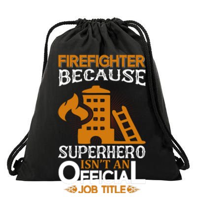 Firefighter Because Superhero Drawstring Bag