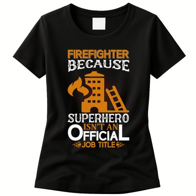 Firefighter Because Superhero Womens T-Shirt