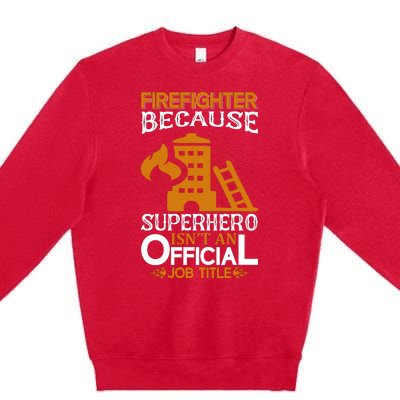 Firefighter Because Superhero Premium Crewneck Sweatshirt