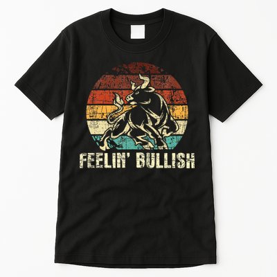 Feelin Bullish Stock Market Trading Day Trader Investor Tall T-Shirt