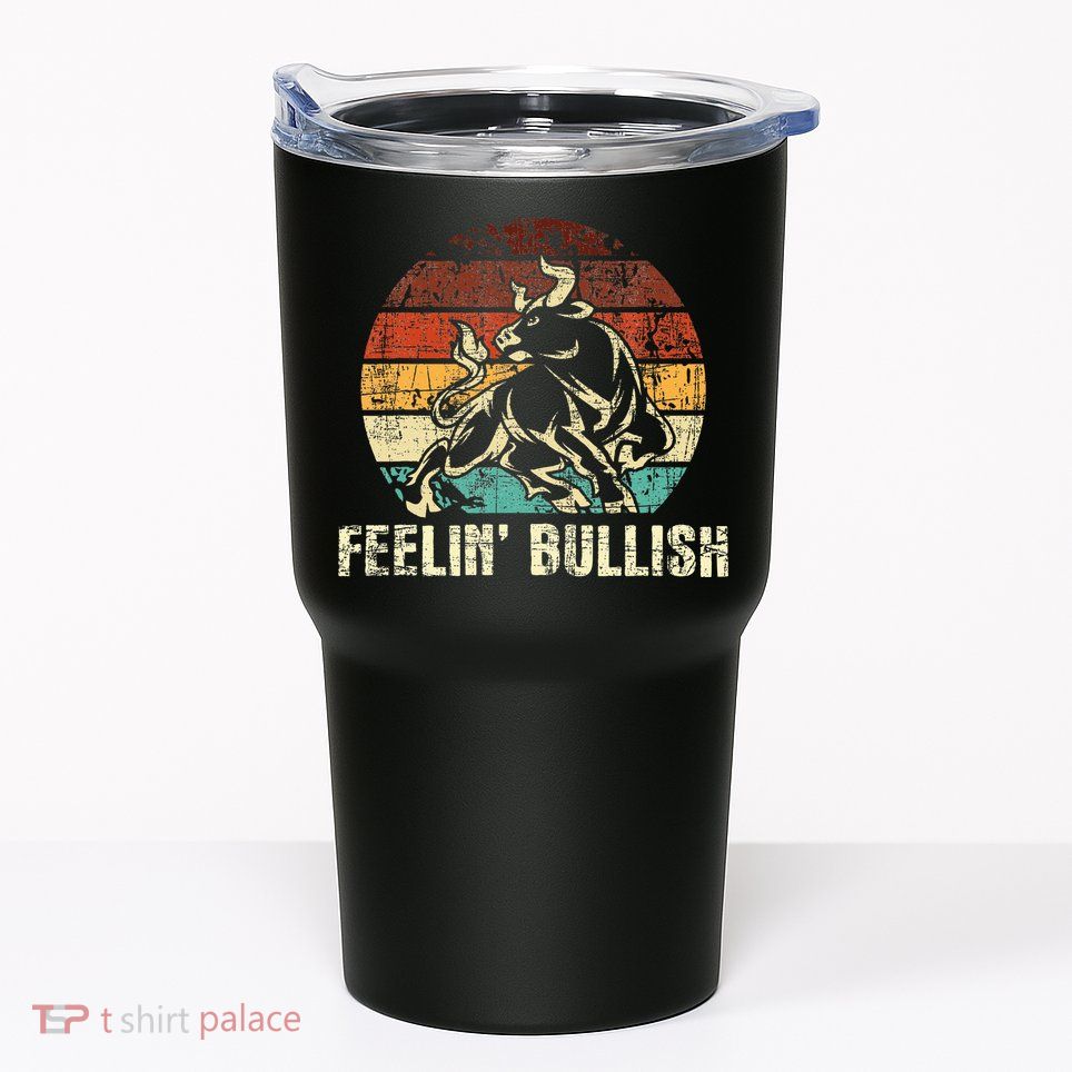 Feelin Bullish Stock Market Trading Day Trader Investor Tumbler