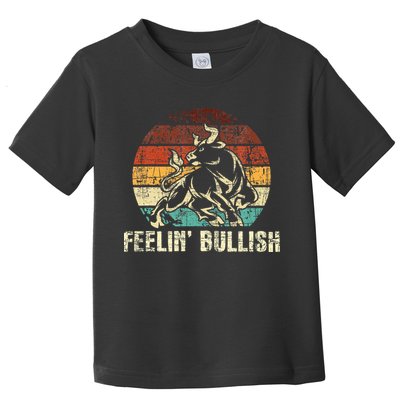 Feelin Bullish Stock Market Trading Day Trader Investor Toddler T-Shirt
