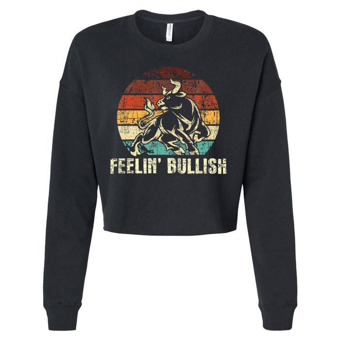 Feelin Bullish Stock Market Trading Day Trader Investor Cropped Pullover Crew
