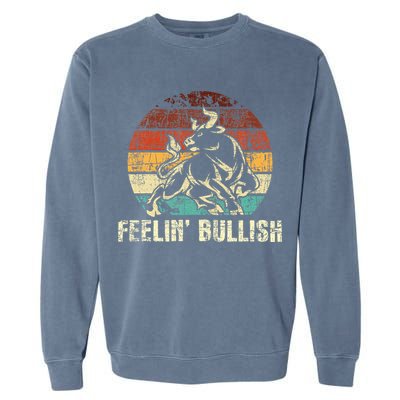 Feelin Bullish Stock Market Trading Day Trader Investor Garment-Dyed Sweatshirt