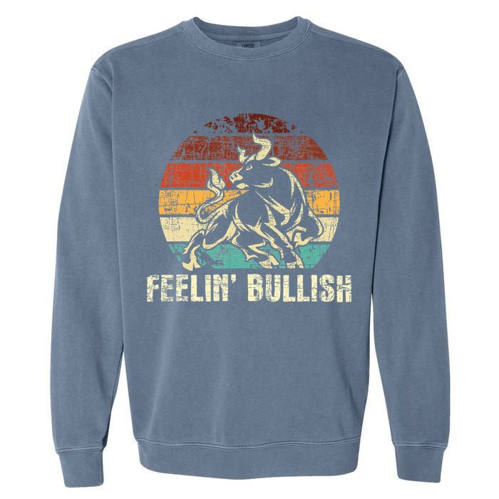 Feelin Bullish Stock Market Trading Day Trader Investor Garment-Dyed Sweatshirt