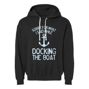 Funny Boating Sorry What I Said Docking Boat Garment-Dyed Fleece Hoodie