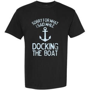 Funny Boating Sorry What I Said Docking Boat Garment-Dyed Heavyweight T-Shirt