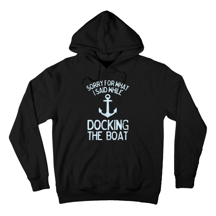 Funny Boating Sorry What I Said Docking Boat Hoodie