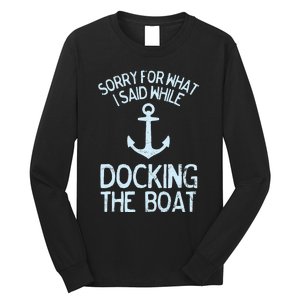 Funny Boating Sorry What I Said Docking Boat Long Sleeve Shirt