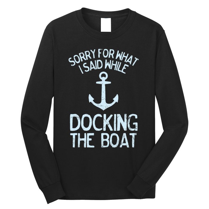 Funny Boating Sorry What I Said Docking Boat Long Sleeve Shirt