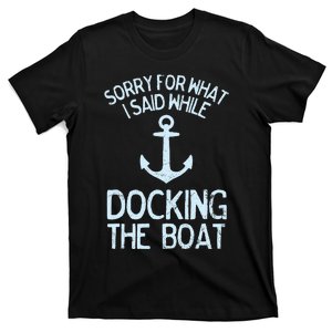 Funny Boating Sorry What I Said Docking Boat T-Shirt