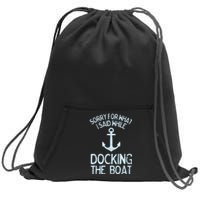 Funny Boating Sorry What I Said Docking Boat Sweatshirt Cinch Pack Bag