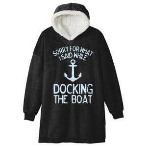 Funny Boating Sorry What I Said Docking Boat Hooded Wearable Blanket