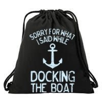 Funny Boating Sorry What I Said Docking Boat Drawstring Bag