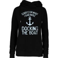 Funny Boating Sorry What I Said Docking Boat Womens Funnel Neck Pullover Hood