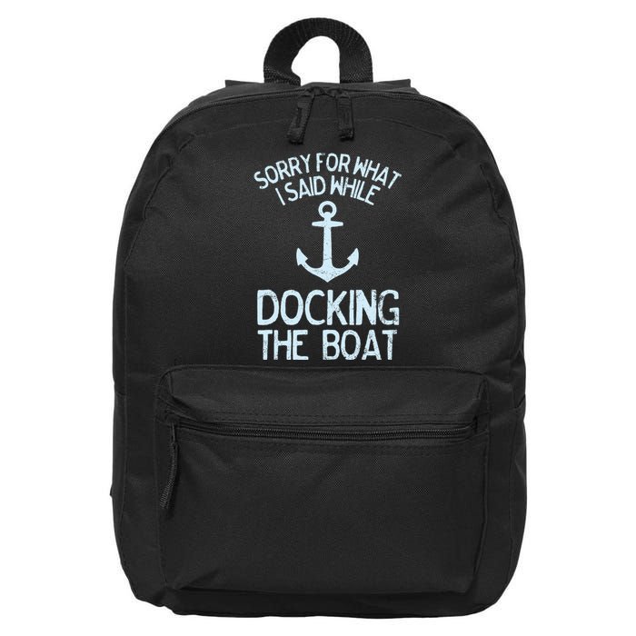 Funny Boating Sorry What I Said Docking Boat 16 in Basic Backpack