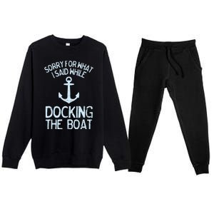 Funny Boating Sorry What I Said Docking Boat Premium Crewneck Sweatsuit Set