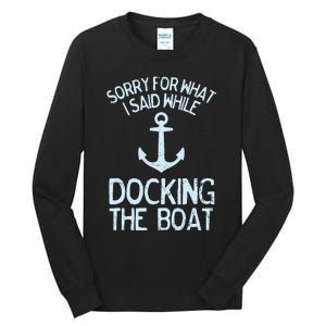 Funny Boating Sorry What I Said Docking Boat Tall Long Sleeve T-Shirt