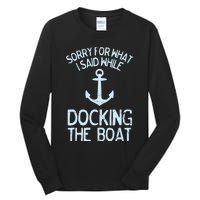 Funny Boating Sorry What I Said Docking Boat Tall Long Sleeve T-Shirt