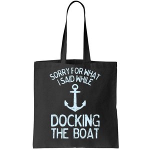 Funny Boating Sorry What I Said Docking Boat Tote Bag