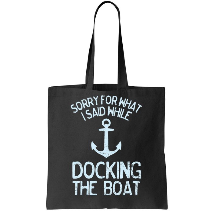 Funny Boating Sorry What I Said Docking Boat Tote Bag