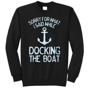 Funny Boating Sorry What I Said Docking Boat Tall Sweatshirt