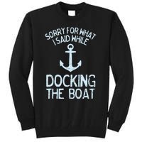 Funny Boating Sorry What I Said Docking Boat Tall Sweatshirt