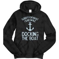 Funny Boating Sorry What I Said Docking Boat Tie Dye Hoodie