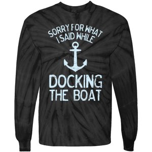 Funny Boating Sorry What I Said Docking Boat Tie-Dye Long Sleeve Shirt