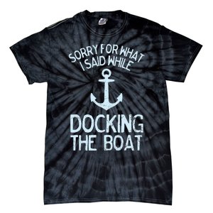 Funny Boating Sorry What I Said Docking Boat Tie-Dye T-Shirt