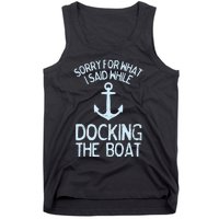 Funny Boating Sorry What I Said Docking Boat Tank Top