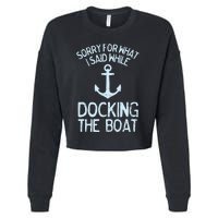 Funny Boating Sorry What I Said Docking Boat Cropped Pullover Crew