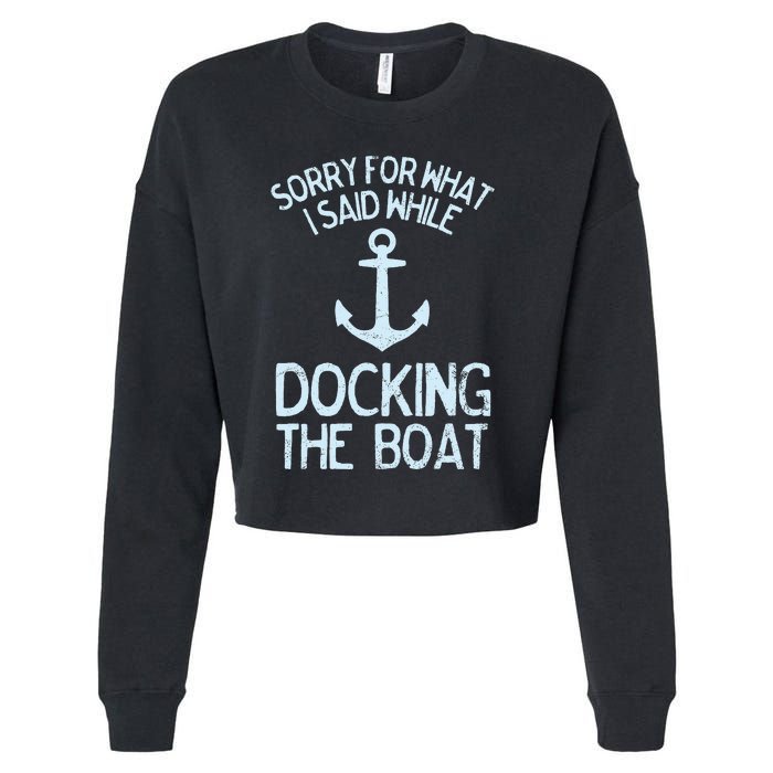 Funny Boating Sorry What I Said Docking Boat Cropped Pullover Crew