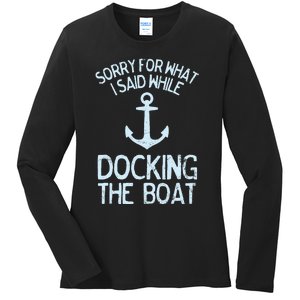 Funny Boating Sorry What I Said Docking Boat Ladies Long Sleeve Shirt