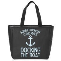 Funny Boating Sorry What I Said Docking Boat Zip Tote Bag