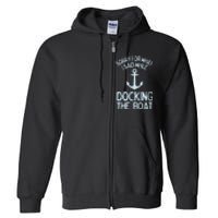 Funny Boating Sorry What I Said Docking Boat Full Zip Hoodie