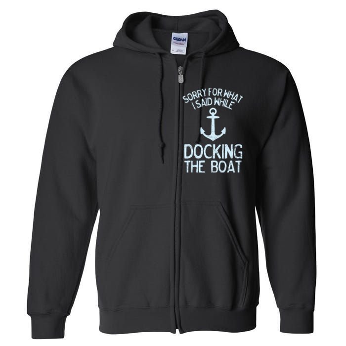 Funny Boating Sorry What I Said Docking Boat Full Zip Hoodie