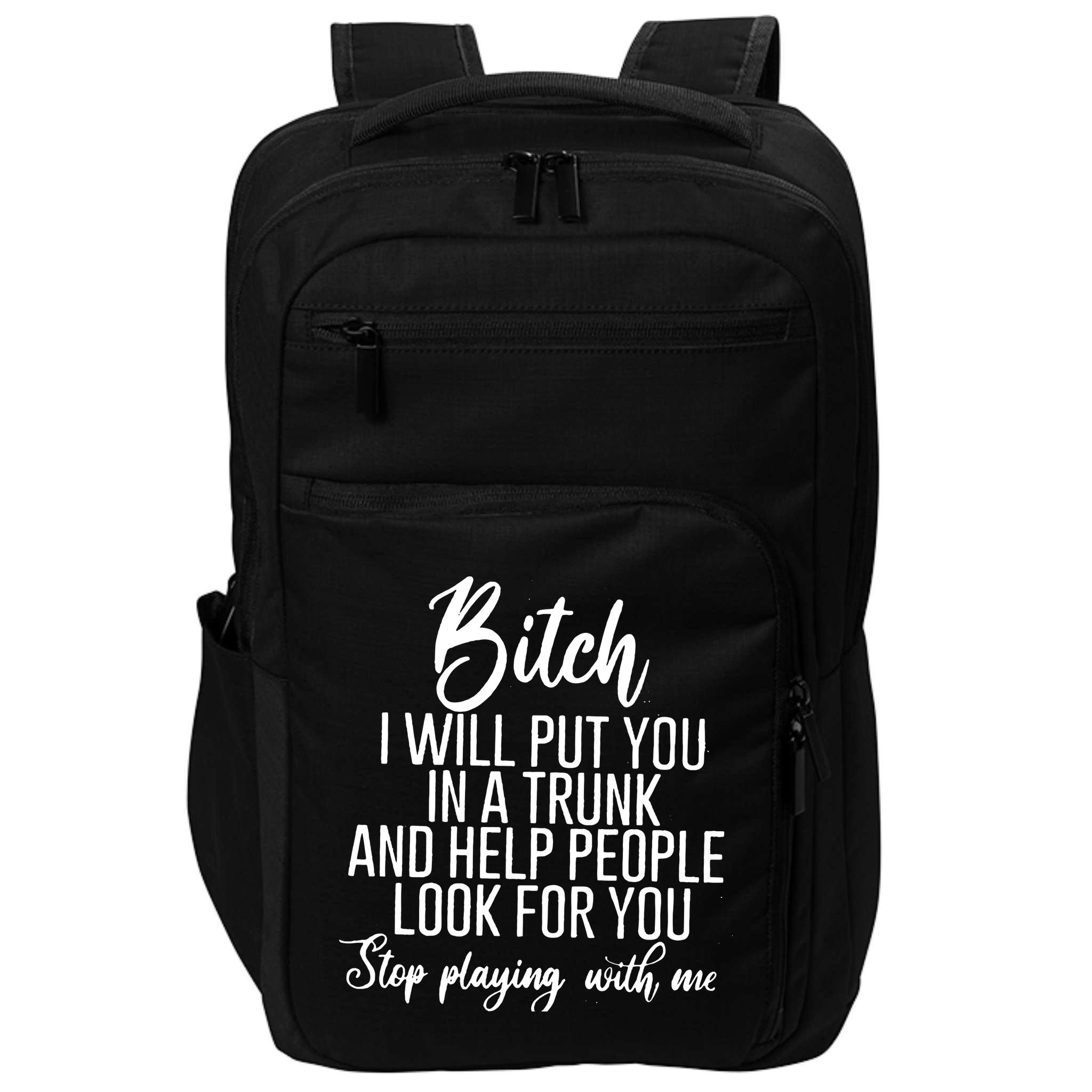 Funny Bitch Shirt Offensive Funny Shirt Funny Saying Impact Tech Backpack