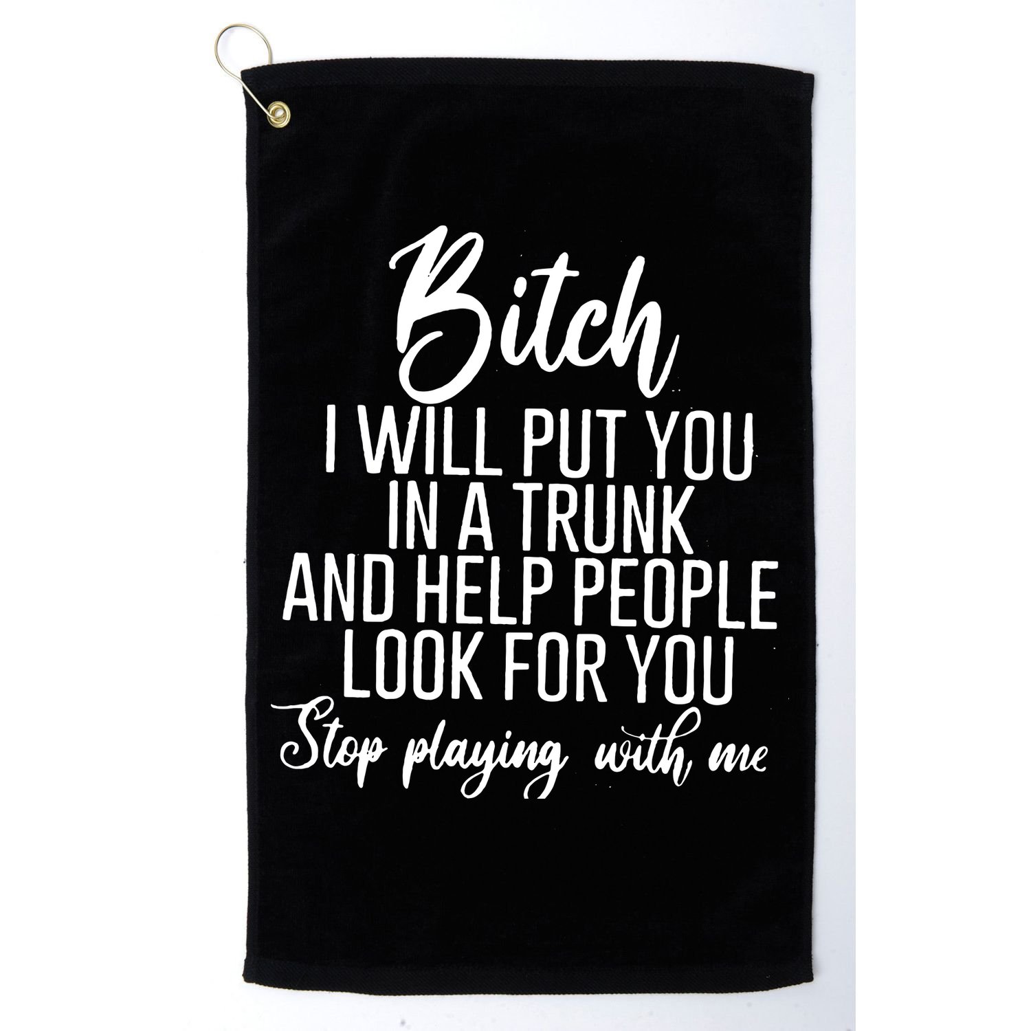 Funny Bitch Shirt Offensive Funny Shirt Funny Saying Golf Towel