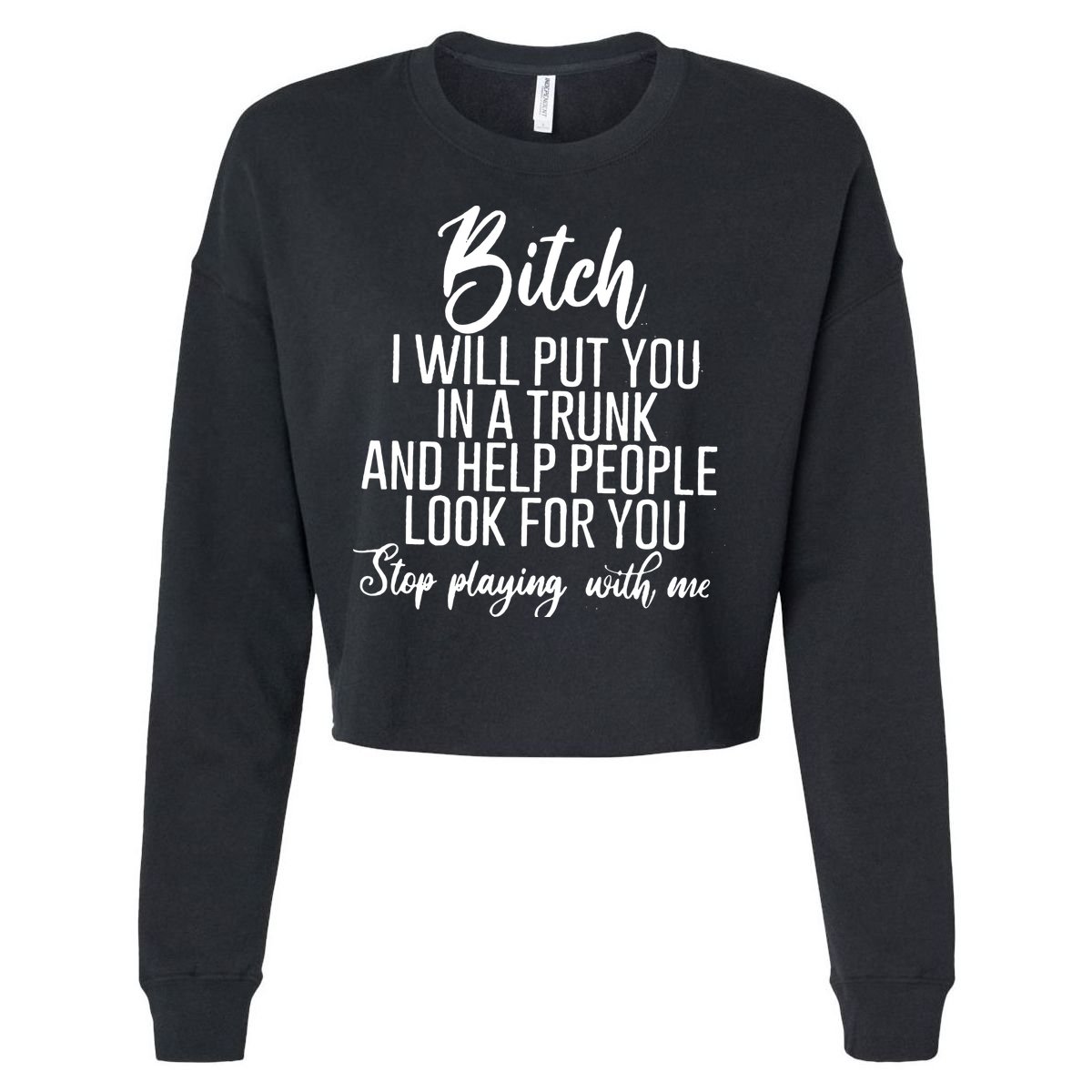 Funny Bitch Shirt Offensive Funny Shirt Funny Saying Cropped Pullover Crew