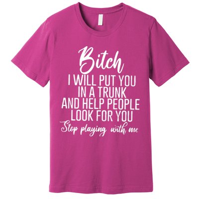 Funny Bitch Shirt Offensive Funny Shirt Funny Saying Premium T-Shirt
