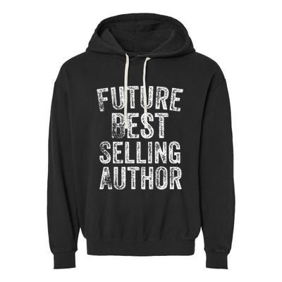 Future Best Selling Author Poetry Gifts For Writers Poets Garment-Dyed Fleece Hoodie