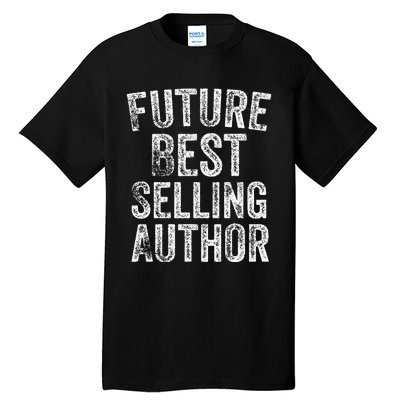 Future Best Selling Author Poetry Gifts For Writers Poets Tall T-Shirt