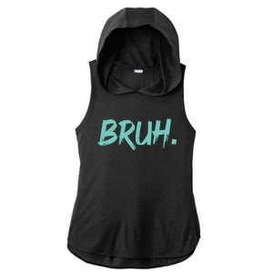 Funny Bruh Saying Meme Bro Mom Slang Ladies PosiCharge Tri-Blend Wicking Draft Hoodie Tank