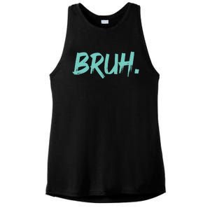 Funny Bruh Saying Meme Bro Mom Slang Ladies PosiCharge Tri-Blend Wicking Tank