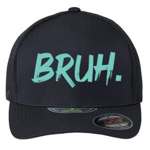 Funny Bruh Saying Meme Bro Mom Slang Flexfit Unipanel Trucker Cap