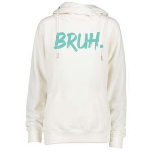 Funny Bruh Saying Meme Bro Mom Slang Womens Funnel Neck Pullover Hood