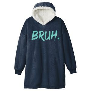 Funny Bruh Saying Meme Bro Mom Slang Hooded Wearable Blanket